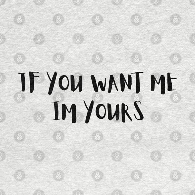 if you want me am yours by mdr design